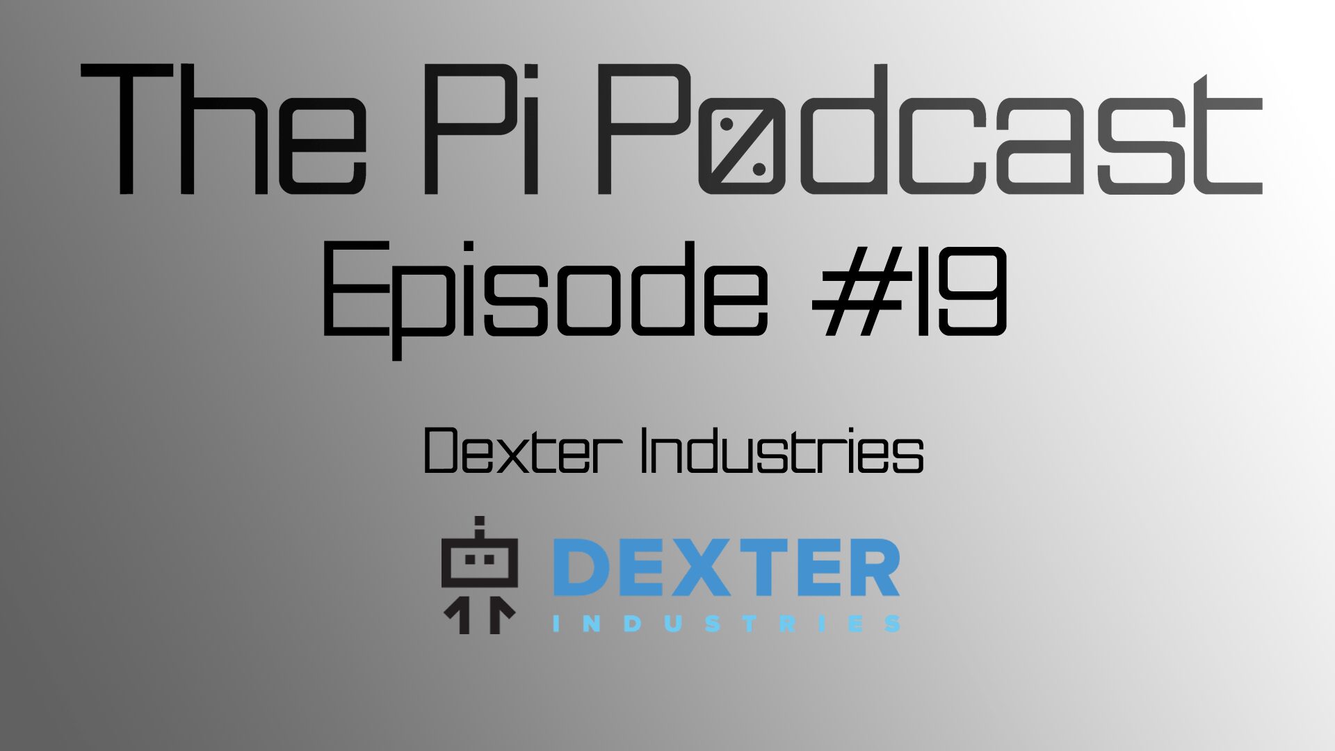 The Pi Podcast - nouvel épisode pour les fans de Raspberry Pi se concentre sur les actualités et Dexter Industries
