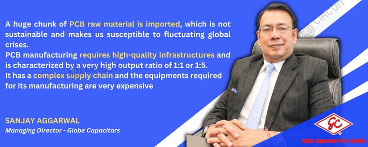 Comment la nouvelle taxe antidumping (ADD) va-t-elle impacter la fabrication de PCB en Inde 2 Sanjay Aggarwal, Directeur Général, Globe Capacitors