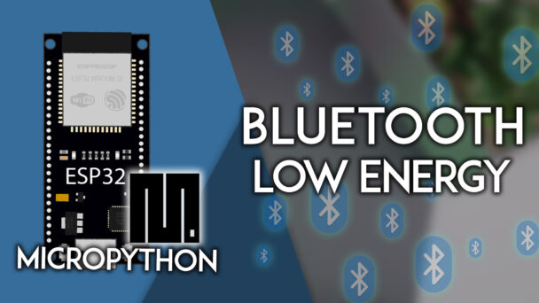 MicroPython : ESP32 – Premiers pas avec Bluetooth Low Energy (BLE)