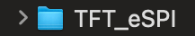 LVGL avec écran tactile TFT ESP32 – ILI9341 (Arduino) 27 Ouvrir les bibliothèques de dossiers TFT_eSPI Arduino IDE 2 Mac OS
