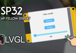 LVGL (Bibliothèque graphique polyvalente légère) ESP32 Écran jaune bon marché (ESP32-2432S028R)