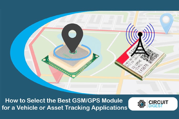   Comment sélectionner le meilleur module GSM / GPS pour un véhicule ou des applications de suivi des actifs