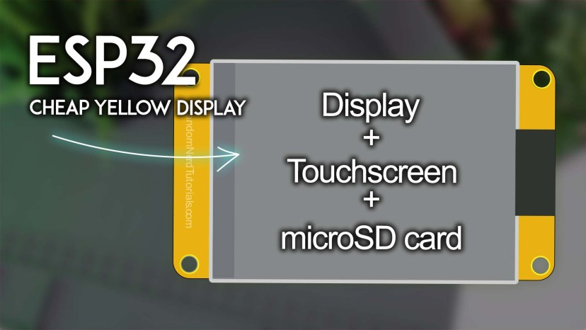 ESP32 CYD : utilisez simultanément l'écran, l'écran tactile et la carte MicroSD 2 Tableau d'affichage jaune bon marché ESP32 CYD Comment utiliser simultanément l'affichage, l'écran tactile et la carte MicroSD