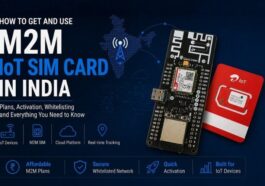 How Can You Get and Use an M2M IoT SIM Card in India?