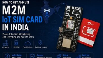 How Can You Get and Use an M2M IoT SIM Card in India?