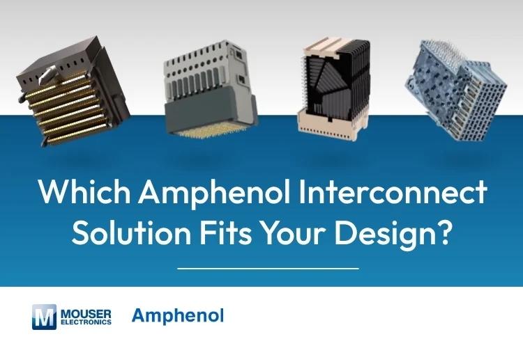 Solutions d'interconnexion d'Amphénol : un aperçu technique d'ExaMAX, HD Express, AirMax VS et XCede 1 Four High-Speed Interconnect Solutions from Amphenol